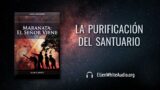 28 de agosto | Devocional: Maranata: El Señor Viene | La purificación del santuario