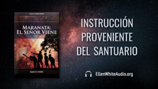 29 de agosto | Devocional: Maranata: El Señor Viene | Instrucción proveniente del santuario