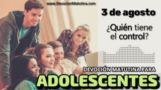 3 de agosto del 2026 | Devoción Matutina para Adolescentes 2026 | ¿Quién tiene el control?