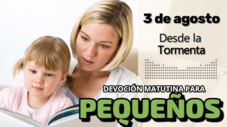 3 de agosto del 2026 | Devoción Matutina para Niños Pequeños 2026 | Desde la Tormenta