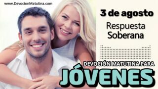 3 de agosto del 2026 | Devoción Matutina para Jóvenes 2026 | Respuesta Soberana