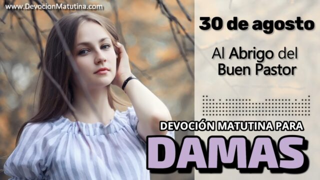 30 de agosto del 2026 | Devoción Matutina para Damas 2026 | Al Abrigo del Buen Pastor