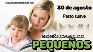 30 de agosto del 2026 | Devoción Matutina para Niños Pequeños 2026 | Pasto suave