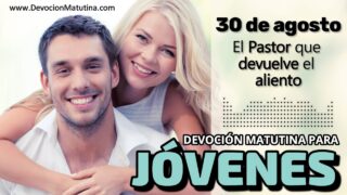 30 de agosto del 2026 | Devoción Matutina para Jóvenes 2026 | El Pastor que devuelve el aliento