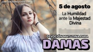 5 de agosto del 2026 | Devoción Matutina para Damas 2026 | La Humildad ante la Majestad Divina