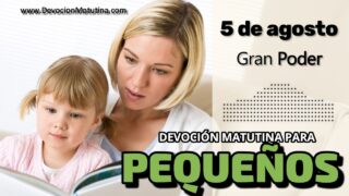 5 de agosto del 2026 | Devoción Matutina para Niños Pequeños 2026 | Gran Poder