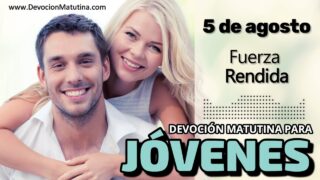 5 de agosto del 2026 | Devoción Matutina para Jóvenes 2026 | Fuerza Rendida