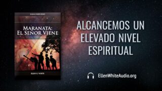 5 de agosto | Devocional: Maranata: El Señor Viene | Alcancemos un elevado nivel espiritual