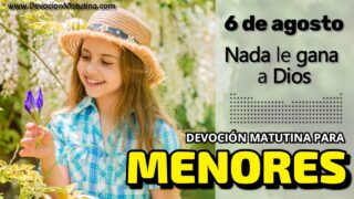 6 de agosto del 2026 | Devoción Matutina para Menores 2026 | Nada le gana a Dios