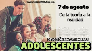 7 de agosto del 2026 | Devoción Matutina para Adolescentes 2026 | De la teoría a la realidad