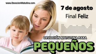 7 de agosto del 2026 | Devoción Matutina para Niños Pequeños 2026 | Final Feliz