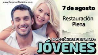 7 de agosto del 2026 | Devoción Matutina para Jóvenes 2026 | Restauración Plena