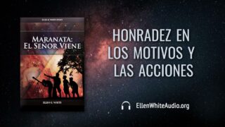8 de agosto | Devocional: Maranata: El Señor Viene | Honradez en los motivos y las acciones