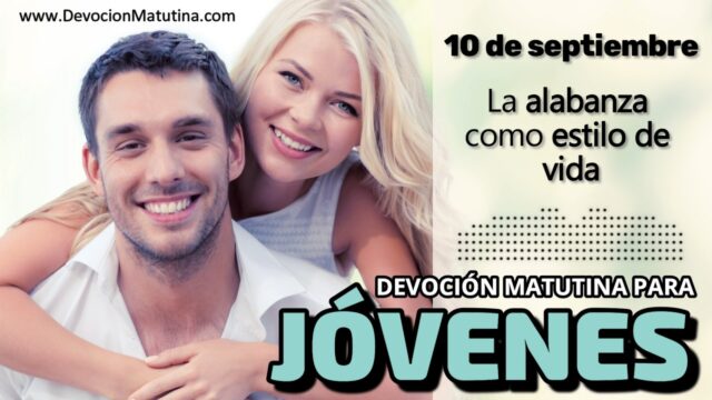 10 de septiembre del 2026 | Devoción Matutina para Jóvenes 2026 | La alabanza como estilo de vida