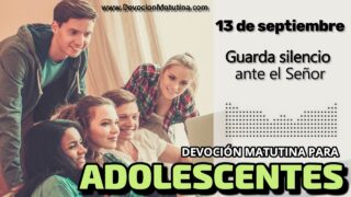 13 de septiembre del 2026 | Devoción Matutina para Adolescentes 2026 | Guarda silencio ante el Señor