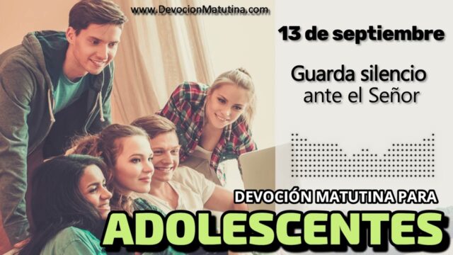 13 de septiembre del 2026 | Devoción Matutina para Adolescentes 2026 | Guarda silencio ante el Señor