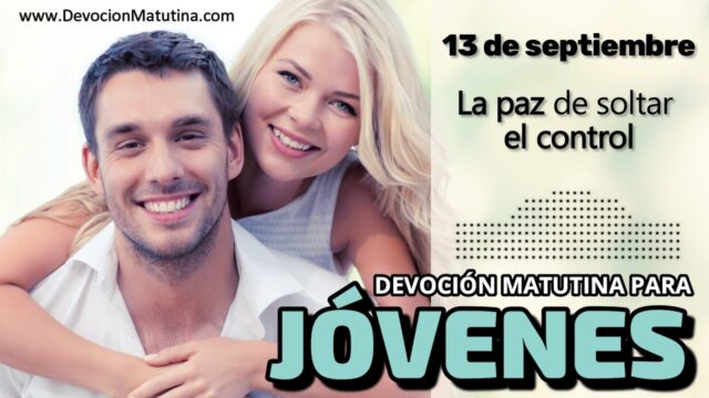 13 de septiembre del 2026 | Devoción Matutina para Jóvenes 2026 | La paz de soltar el control