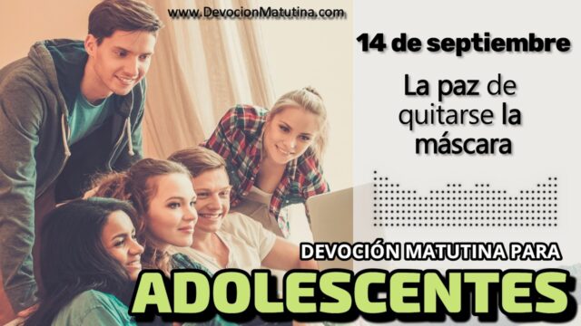 14 de septiembre del 2026 | Devoción Matutina para Adolescentes 2026 | La paz de quitarse la máscara