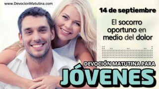 14 de septiembre del 2026 | Devoción Matutina para Jóvenes 2026 | El socorro oportuno en medio del dolor