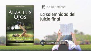 15 de septiembre | Devocional: Alza Tus Ojos | La solemnidad del juicio final
