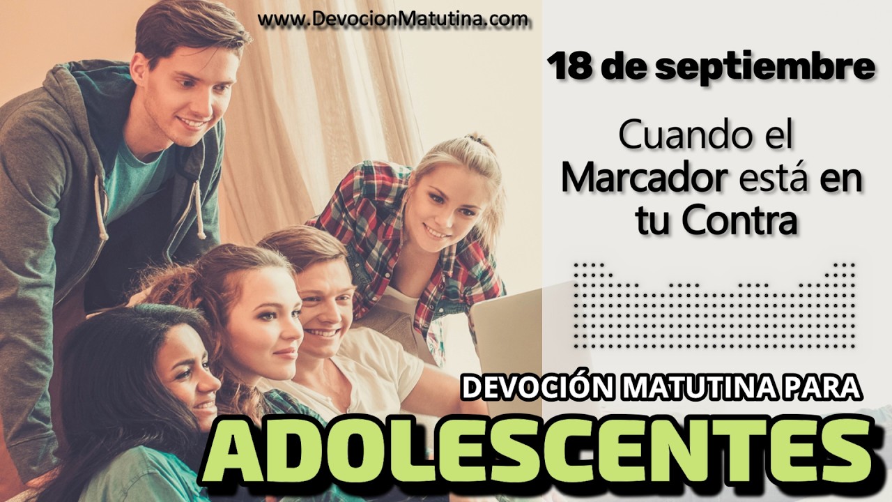18 de septiembre del 2026 | Devoción Matutina para Adolescentes 2026 | Cuando el Marcador está en tu Contra