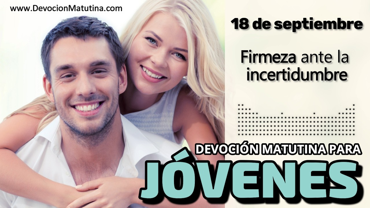 18 de septiembre del 2026 | Devoción Matutina para Jóvenes 2026 | Firmeza ante la incertidumbre
