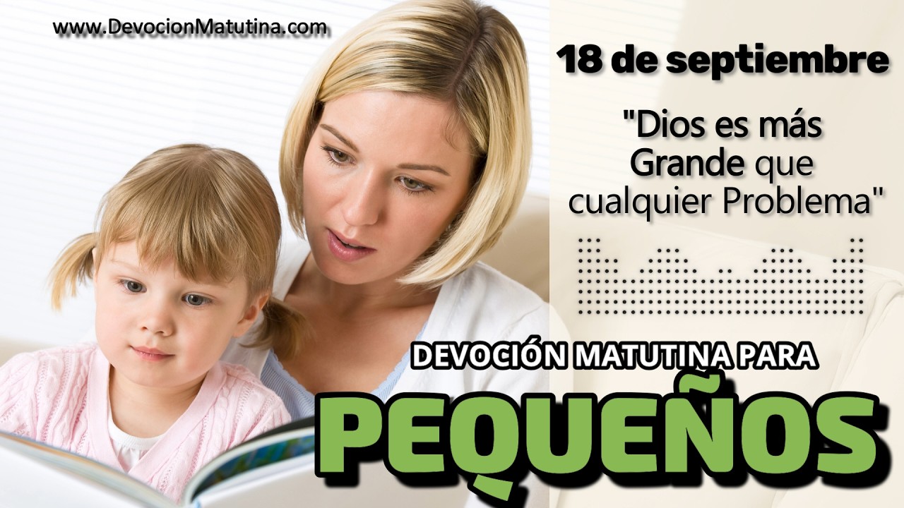 18 de septiembre del 2026 | Devoción Matutina para Niños Pequeños 2026 | «Dios es más Grande que cualquier Problema»