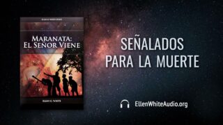 18 de septiembre | Devocional: Maranata: El Señor Viene | Señalados para la muerte