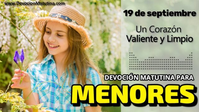 19 de septiembre del 2026 | Devoción Matutina para Menores 2026 |Un Corazón Valiente y Limpio