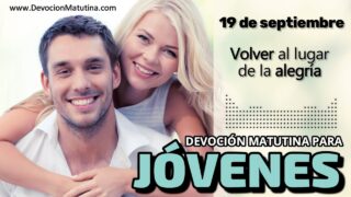 19 de septiembre del 2026 | Devoción Matutina para Jóvenes 2026 | Volver al lugar de la alegría
