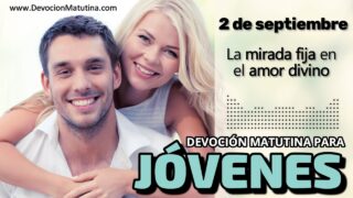 2 de septiembre del 2026 | Devoción Matutina para Jóvenes 2026 | La mirada fija en el amor divino