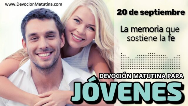 20 de septiembre del 2026 | Devoción Matutina para Jóvenes 2026 | La memoria que sostiene la fe