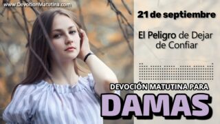 21 de septiembre del 2026 | Devoción Matutina para Damas 2026 | El Peligro de Dejar de Confiar