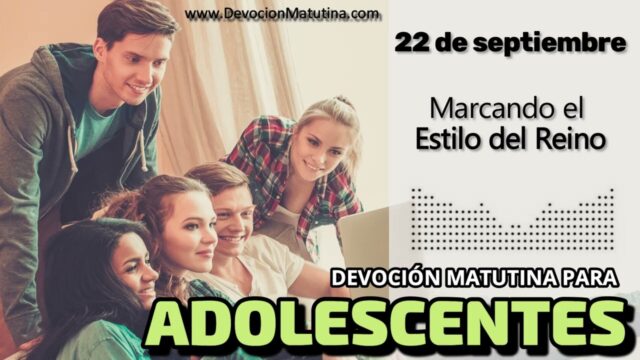 22 de septiembre del 2026 | Devoción Matutina para Adolescentes 2026 | Marcando el Estilo del Reino