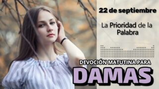 22 de septiembre del 2026 | Devoción Matutina para Damas 2026 | La Prioridad de la Palabra