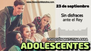 23 de septiembre del 2026 | Devoción Matutina para Adolescentes 2026 | Sin disfraces ante el Rey