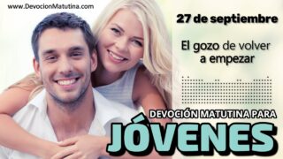 27 de septiembre del 2026 | Devoción Matutina para Jóvenes 2026 | El gozo de volver a empezar