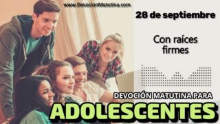 28 de septiembre del 2026 | Devoción Matutina para Adolescentes 2026 | Con raíces firmes