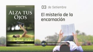 3 de septiembre | Devocional: Alza Tus Ojos | El misterio de la encarnación