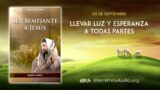 3 de septiembre | Devocional: Ser Semejante a Jesús | Llevar luz y esperanza a todas partes