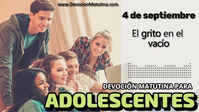 4 de septiembre del 2026 | Devoción Matutina para Adolescentes 2026 | El grito en el vacío