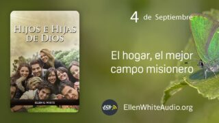 4 de septiembre | Devocional: Hijos e Hijas de Dios | El hogar, el mejor campo misionero