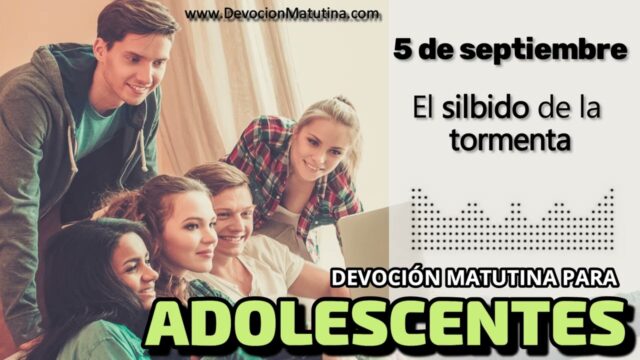 5 de septiembre del 2026 | Devoción Matutina para Adolescentes 2026 | El silbido de la tormenta