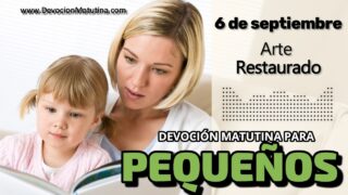 6 de septiembre del 2026 | Devoción Matutina para Niños Pequeños 2026 | Arte Restaurado