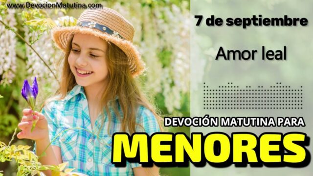 7 de septiembre del 2026 | Devoción Matutina para Menores 2026 | Amor leal