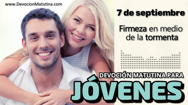 7 de septiembre del 2026 | Devoción Matutina para Jóvenes 2026 | Firmeza en medio de la tormenta