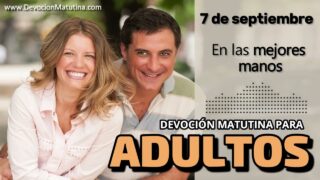 7 de septiembre del 2026 | Devoción Matutina para Adultos 2026 | En las mejores manos