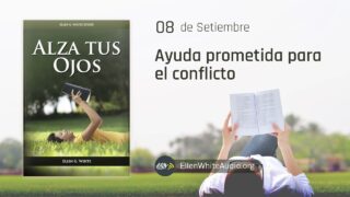 8 de septiembre | Devocional: Alza Tus Ojos | Ayuda prometida para el conflicto