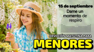 15 de septiembre del 2026 | Devoción Matutina para Menores 2026 |Dame un momento de respiro