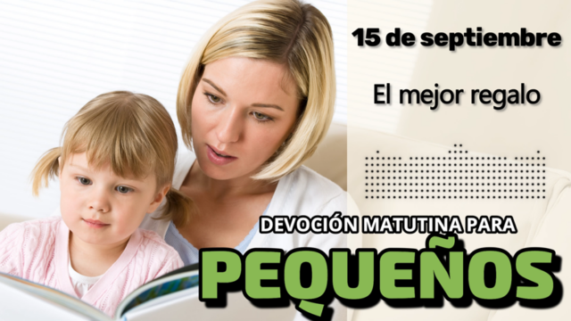 15 de septiembre del 2026 | Devoción Matutina para Niños Pequeños 2026 | El mejor regalo